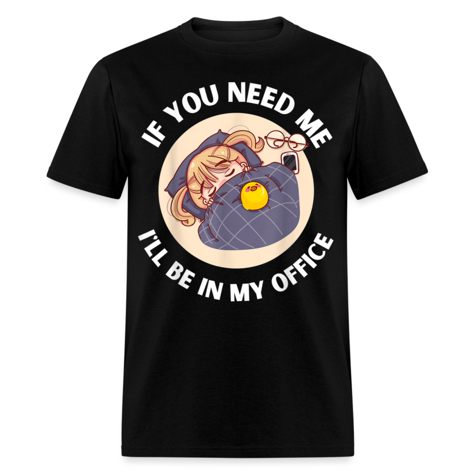 If You Need Me Ill Be In My Office shirt Sleepy Anime Girl Tee T-Shirt S-6XL - black