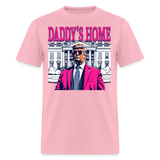 Funny Daddy's Home Trump Pink 2024 Take America Back 2024 T-Shirt - pink