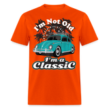 I'm Not Old I'm A Classic T Shirt Tee Classic Car Lover Vintage Car Gift T-shirt - orange