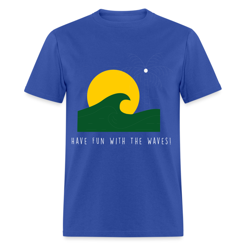 Have fun with the waves shirt Surfboard Surfing Summer T-Shirt Size S-6XL - royal blue