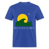Have fun with the waves shirt Surfboard Surfing Summer T-Shirt Size S-6XL - royal blue