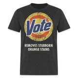 Anti-Trump Vote Shirt Removes Stubborn Orange Stains Funny Detergent T-Shirt - heather black