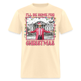Funny Daddy's Home Trump 2024 I'll be home for Christmas T-Shirt size S-6XL - natural