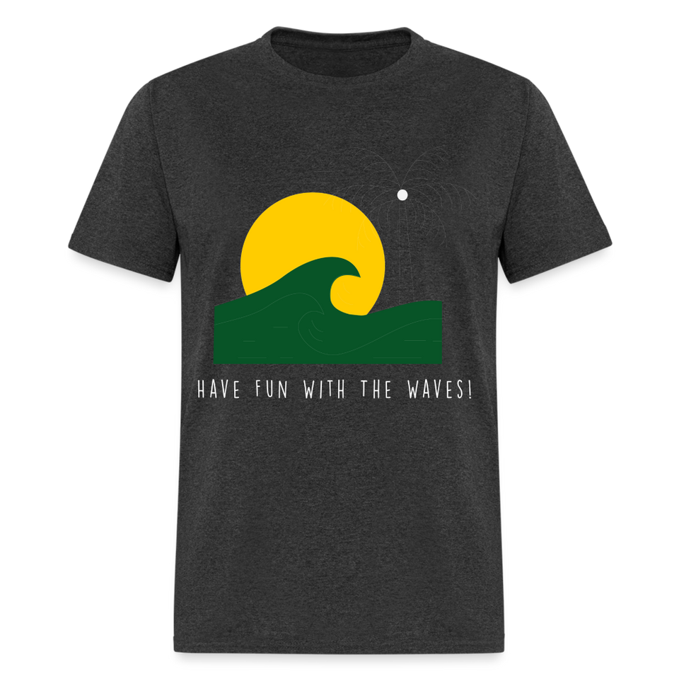 Have fun with the waves shirt Surfboard Surfing Summer T-Shirt Size S-6XL - heather black