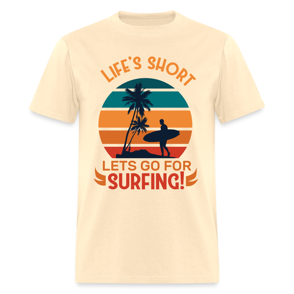 Lifes Short Lets Go for Surfing shirt Surfer Sunset Beach T-Shirt Size S-6XL - natural