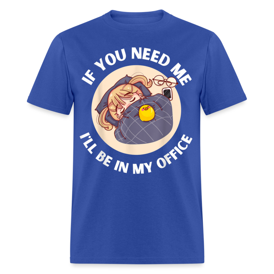 If You Need Me Ill Be In My Office shirt Sleepy Anime Girl Tee T-Shirt S-6XL - royal blue