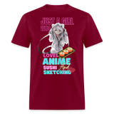 Just A Girl Who Loves Anime Sushi and Sketching shirt Cute Waifu Ecchi T-Shirt - burgundy