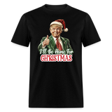 I'll be home for Christmas shirt Santa Trump Ugly Christmas T-shirt size S-6XL - black