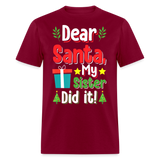 Dear Santa My Sister Did it shirt Funny Christmas Gift T-Shirt size S-6XL - burgundy