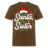 Dear Santa My Sister Did it shirt Christmas Gift T-Shirt size S-6XL - brown