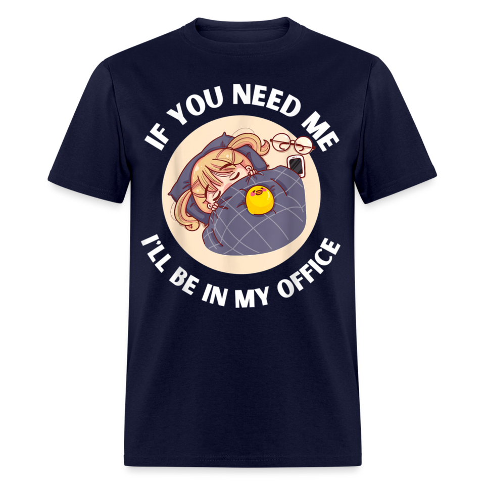 If You Need Me Ill Be In My Office shirt Sleepy Anime Girl Tee T-Shirt S-6XL - navy