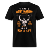 Fit is not a destination shirt Motivational Gym Fitness T-Shirt size S-6XL - black