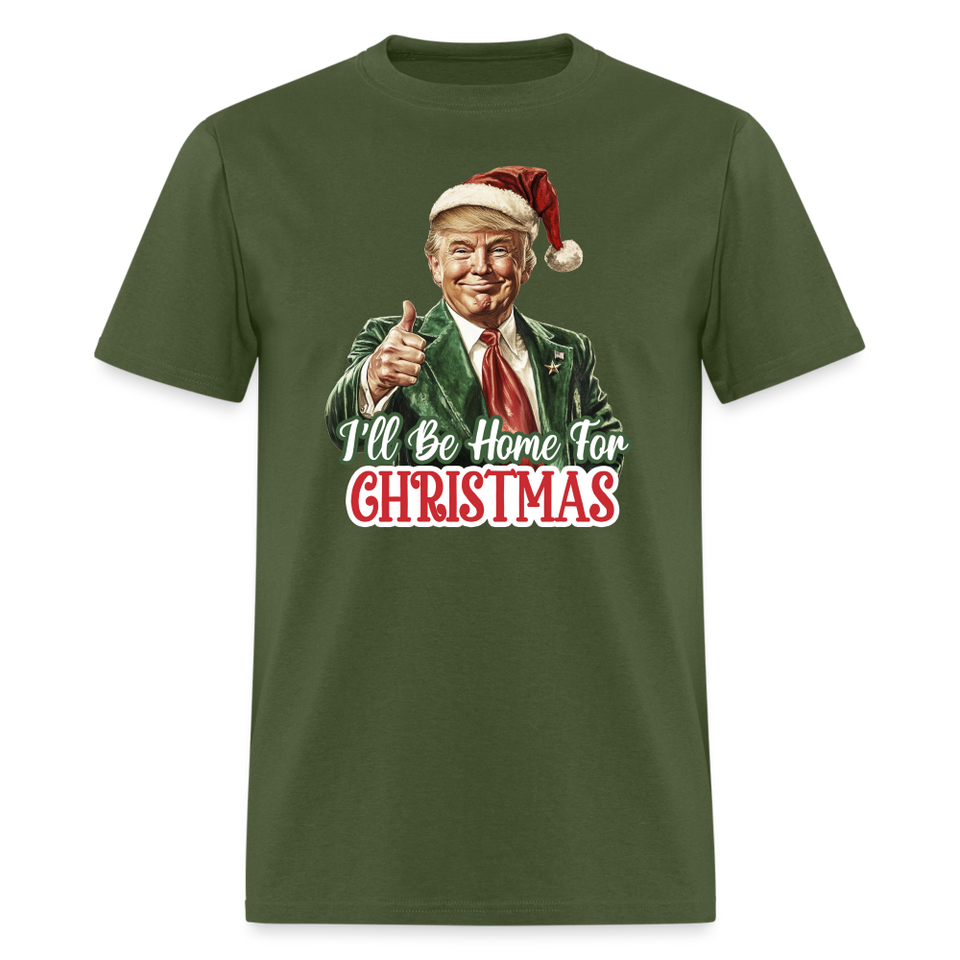 I'll be home for Christmas shirt Santa Trump Ugly Christmas T-shirt size S-6XL - military green