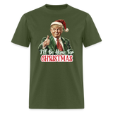 I'll be home for Christmas shirt Santa Trump Ugly Christmas T-shirt size S-6XL - military green