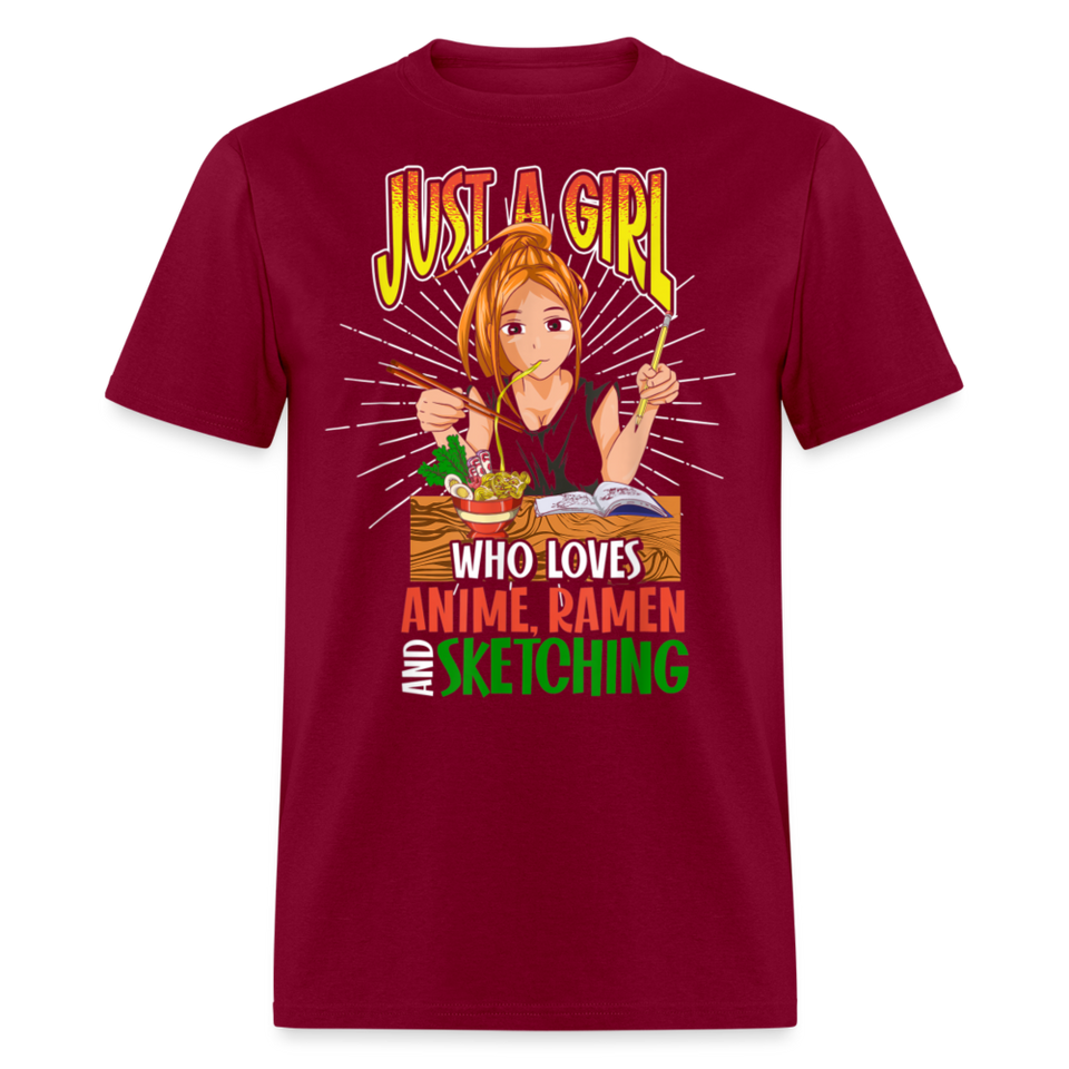 Just A Girl Who Loves Anime Ramen and Sketching shirt Cute Waifu Ecchi T-Shirt - burgundy