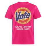 Anti-Trump Vote Shirt Removes Stubborn Orange Stains Funny Detergent T-Shirt - fuchsia