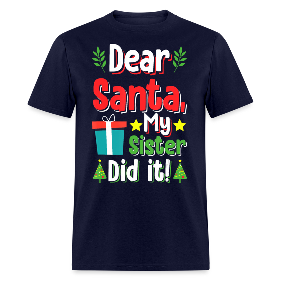 Dear Santa My Sister Did it shirt Funny Christmas Gift T-Shirt size S-6XL - navy