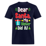 Dear Santa My Sister Did it shirt Funny Christmas Gift T-Shirt size S-6XL - navy