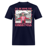 Funny Daddy's Home Trump 2024 I'll be home for Christmas T-Shirt size S-6XL - navy