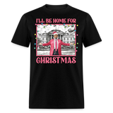 Funny Daddy's Home Trump 2024 I'll be home for Christmas T-Shirt size S-6XL - black