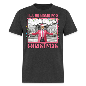 Funny Daddy's Home Trump 2024 I'll be home for Christmas T-Shirt size S-6XL - heather black
