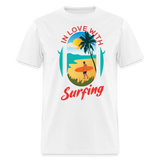 In Love with Surfing shirt Westcoast California Surfer T-Shirt Size S-6XL - white