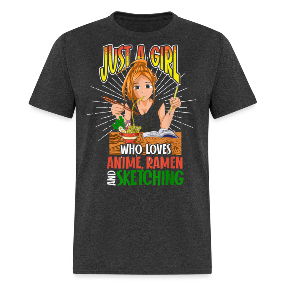Just A Girl Who Loves Anime Ramen and Sketching shirt Cute Waifu Ecchi T-Shirt - heather black