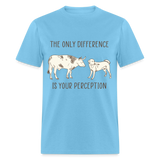 The only difference is your perception shirt Vegetarian T-Shirt size S-6XL - aquatic blue