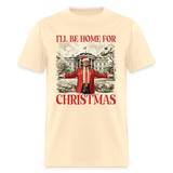 Funny Daddy's Home Trump 2024 I'll be home for Christmas T-Shirt size S-6XL - natural