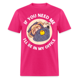 If You Need Me Ill Be In My Office shirt Sleepy Anime Girl Tee T-Shirt S-6XL - fuchsia