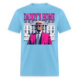 Funny Daddy's Home Trump Pink 2024 Take America Back 2024 T-Shirt - aquatic blue