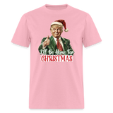 I'll be home for Christmas shirt Santa Trump Ugly Christmas T-shirt size S-6XL - pink