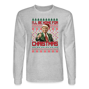 Trump Ugly Christmas Sweater I'll be home for Christmas Long Sleeve T-Shirt - heather gray