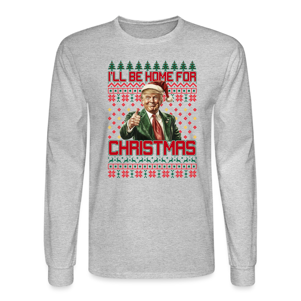 Trump Ugly Christmas Sweater I'll be home for Christmas Long Sleeve T-Shirt - heather gray