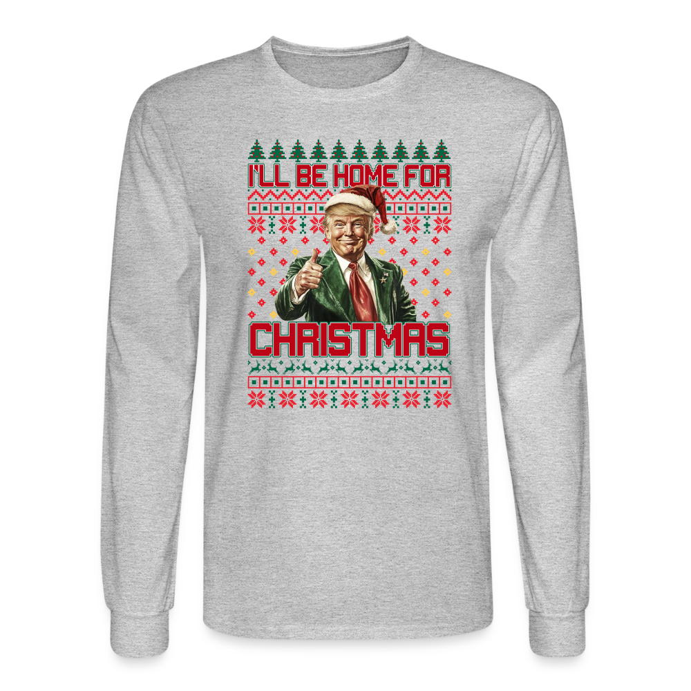 Trump Ugly Christmas Sweater I'll be home for Christmas Long Sleeve T-Shirt - heather gray