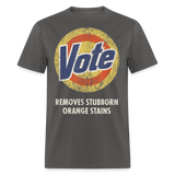 Anti-Trump Vote Shirt Removes Stubborn Orange Stains Funny Detergent T-Shirt - charcoal