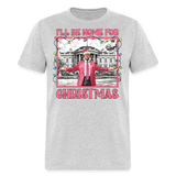 Funny Daddy's Home Trump 2024 I'll be home for Christmas T-Shirt size S-6XL - heather gray