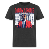 Daddys Home White House Trump 2024 T-Shirt size S-6XL - heather black