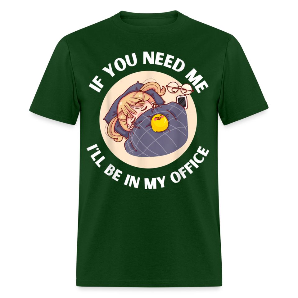 If You Need Me Ill Be In My Office shirt Sleepy Anime Girl Tee T-Shirt S-6XL - forest green