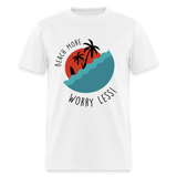 Beach More Worry Less shirt Surf board Surfer T-Shirt Size S-6XL - white