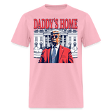 Daddys Home White House Trump 2024 T-Shirt size S-6XL - pink