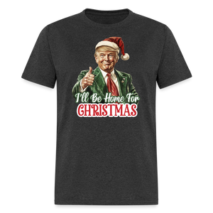 I'll be home for Christmas shirt Santa Trump Ugly Christmas T-shirt size S-6XL - heather black