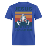 Jesus the ultimate deadlifter shirt Catholic Religious Gym T-Shirt size S-6XL - royal blue