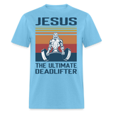 Jesus the ultimate deadlifter shirt Catholic Religious Gym T-Shirt size S-6XL - aquatic blue