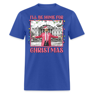 Funny Daddy's Home Trump 2024 I'll be home for Christmas T-Shirt size S-6XL - royal blue