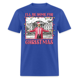 Funny Daddy's Home Trump 2024 I'll be home for Christmas T-Shirt size S-6XL - royal blue