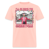 Funny Daddy's Home Trump 2024 I'll be home for Christmas T-Shirt size S-6XL - blush pink 