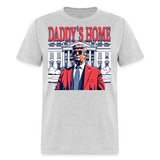 Daddys Home White House Trump 2024 T-Shirt size S-6XL - heather gray