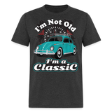 I'm Not Old I'm A Classic T Shirt Tee Classic Car Lover Vintage Car Gift T-shirt - heather black