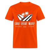 Surf Every Wave shirt Santa Monica Los Angeles California Beach Surfer T-Shirt - orange